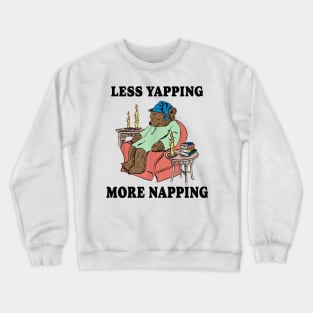 Less Yapping More Napping Bear Crewneck Sweatshirt